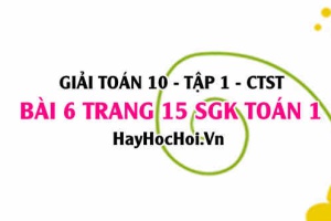 Giải bài 6 trang 15 Toán 10 tập 1 SGK Chân trời sáng tạo